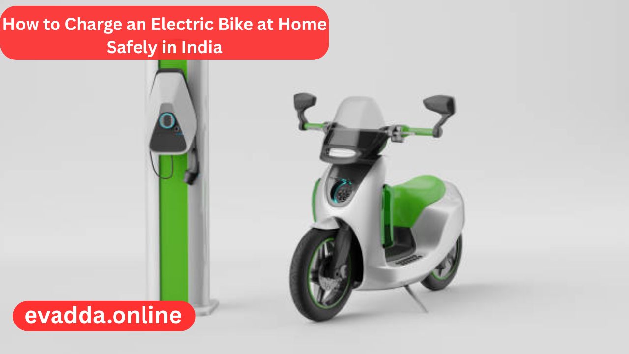 How to Charge an Electric Bike at Home Safely in India
