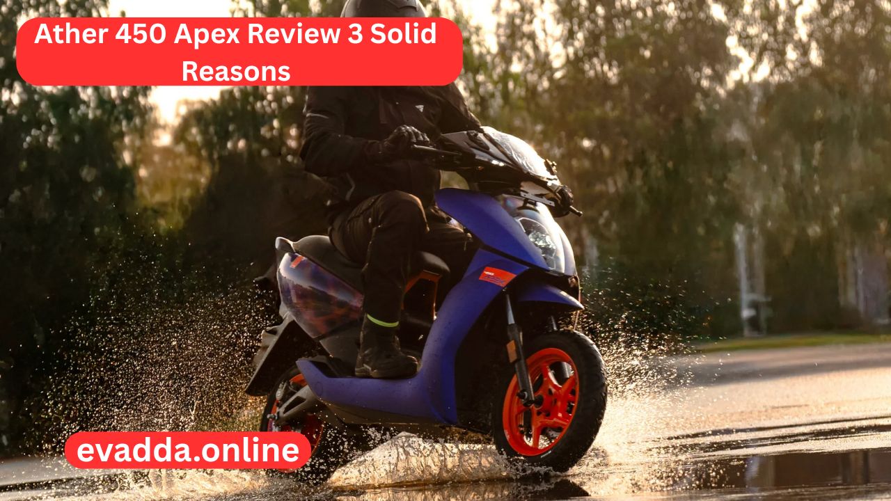 Ather 450 Apex Review 3 Solid Reasons, To Buy And 2 Practical Reasons To Skip